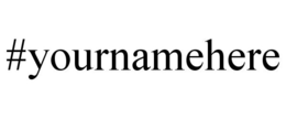 #YOURNAMEHERE trademark