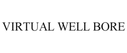 VIRTUAL WELL BORE trademark