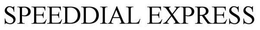 SPEEDDIAL EXPRESS trademark