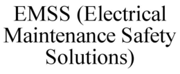 EMSS (ELECTRICAL MAINTENANCE SAFETY SOLUTIONS) trademark
