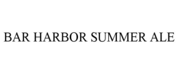 BAR HARBOR SUMMER ALE trademark