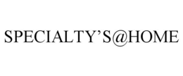 SPECIALTY'S@HOME trademark