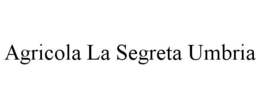 AGRICOLA LA SEGRETA UMBRIA trademark