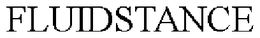 FLUIDSTANCE trademark