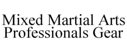 MIXED MARTIAL ARTS PROFESSIONALS GEAR trademark