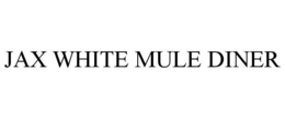 JAX WHITE MULE DINER trademark