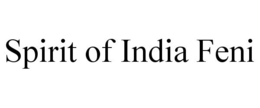 SPIRIT OF INDIA FENI trademark