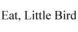 EAT, LITTLE BIRD trademark