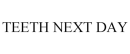 TEETH NEXT DAY trademark