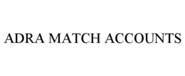 ADRA MATCH ACCOUNTS trademark