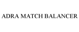 ADRA MATCH BALANCER trademark