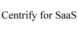 CENTRIFY FOR SAAS trademark