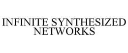 INFINITE SYNTHESIZED NETWORKS trademark
