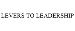 LEVERS TO LEADERSHIP trademark