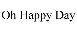 OH HAPPY DAY trademark