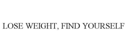 LOSE WEIGHT, FIND YOURSELF trademark