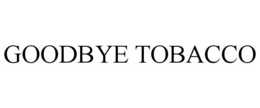 GOODBYE TOBACCO trademark