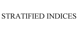 STRATIFIED INDICES trademark