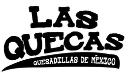 LAS QUECAS QUESADILLAS DE MÉXICO trademark
