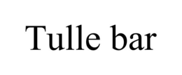 TULLE BAR trademark