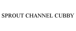 SPROUT CHANNEL CUBBY trademark