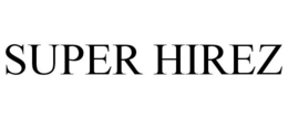 SUPER HIREZ trademark