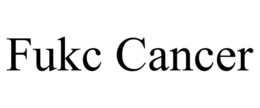 FUKC CANCER trademark