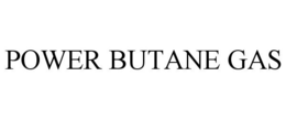 POWER BUTANE GAS trademark