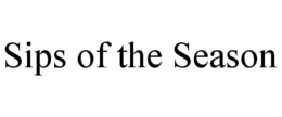 SIPS OF THE SEASON trademark