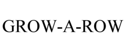 GROW-A-ROW trademark