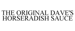 THE ORIGINAL DAVE'S HORSERADISH SAUCE trademark
