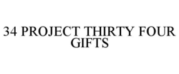 34 PROJECT THIRTY FOUR GIFTS trademark
