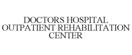 DOCTORS HOSPITAL OUTPATIENT REHABILITATION CENTER trademark