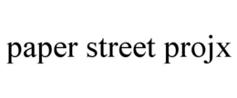 PAPER STREET PROJX trademark
