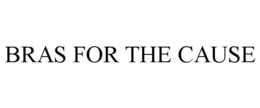 BRAS FOR THE CAUSE trademark