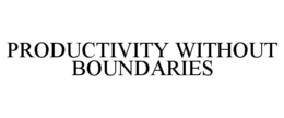 PRODUCTIVITY WITHOUT BOUNDARIES trademark
