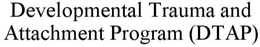 DEVELOPMENTAL TRAUMA AND ATTACHMENT PROGRAM (DTAP) trademark