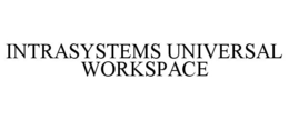 INTRASYSTEMS UNIVERSAL WORKSPACE trademark