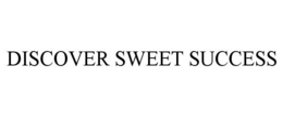 DISCOVER SWEET SUCCESS trademark