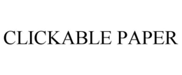 CLICKABLE PAPER trademark
