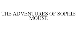 THE ADVENTURES OF SOPHIE MOUSE trademark