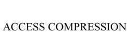 ACCESS COMPRESSION trademark