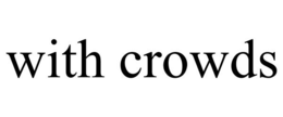 WITH CROWDS trademark