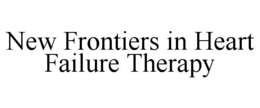 NEW FRONTIERS IN HEART FAILURE THERAPY trademark