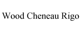 WOOD CHENEAU RIGO trademark
