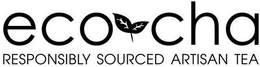 ECO CHA RESPONSIBLY SOURCED ARTISAN TEA trademark