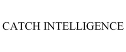 CATCH INTELLIGENCE trademark