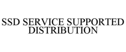 SSD SERVICE SUPPORTED DISTRIBUTION trademark