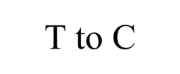 T TO C trademark