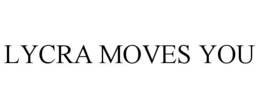 LYCRA MOVES YOU trademark